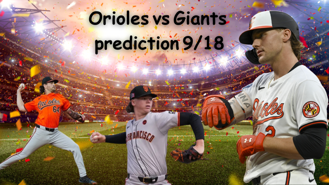 Orioles vs Giants Prediction 9/18
