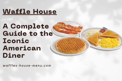 Waffle House: A Complete Guide to the Iconic American Diner